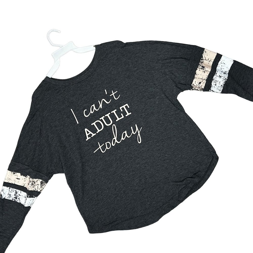 Maurices Gray Long Sleeve Pullover T-Shirt I Can't Adult Today Women Medium 1572